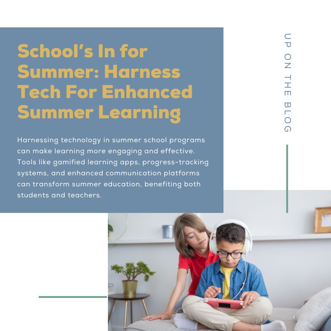 Blog: School’s In for Summer: Harness Tech For Enhanced Summer Learning