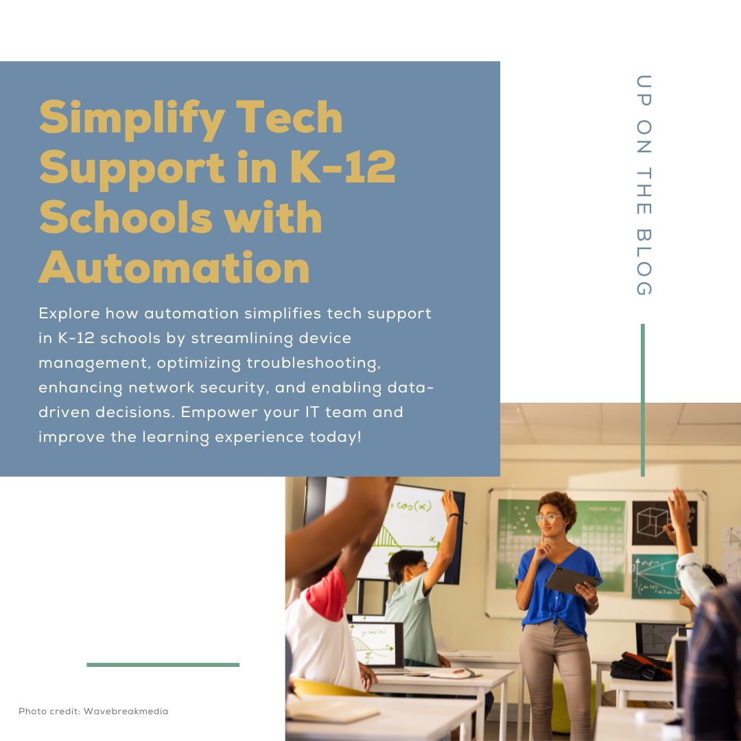 Blog: Simplify Tech Support in K-12 Schools with Automation