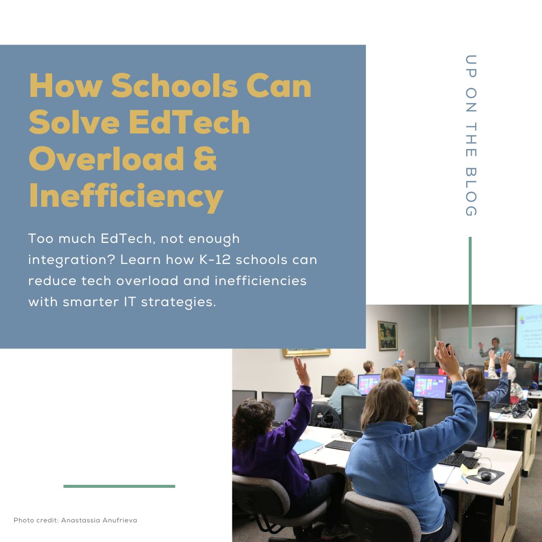 Blog: How Schools Can Solve EdTech Overload & Inefficiency